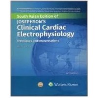 Josephsons Clinical Cardiac Electrophysiology Techniques And Interpretations:6th South Asia Edition 2023 By David Callans