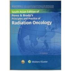 Perez and Brady’s Principles And Practice of Radiation Oncology:7th South Asia Edition 2023 By Dr. Edward C. Halperin, David E. Waze, Carlos A. Perez