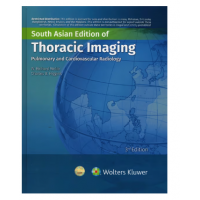 Thoracic Imaging Pulmonary And Cardiovascular Radiology;3rd (South Asia) Edition 2023 by Richard Webb & Charles Higgins