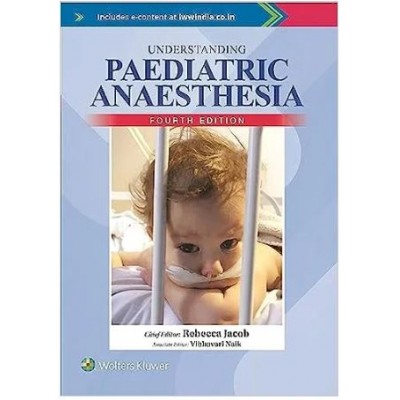 Understanding Paediatric Anaesthesia: 4th Edition 2023 By Rebecca Jacob