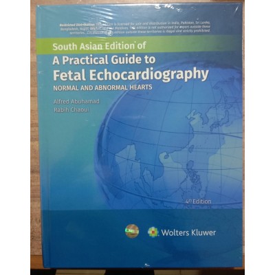 A Practical Guide To Fetal Echocardiography:Normal And Abnormal Hearts;1st (South Asia) Edition 2023 by Alfred Abuhamad & Rabih Chaoui