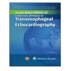Practical Approach to Transesophageal Echocardiography;4th(South Asia)Edition 2023 by Albert Perrino & Scott Reeves