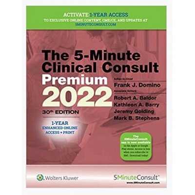 The 5-Minute Clinical Consult 2022 Premium; 30th Edition 2022 By Frank J. Domino  & Robert A. Baldor