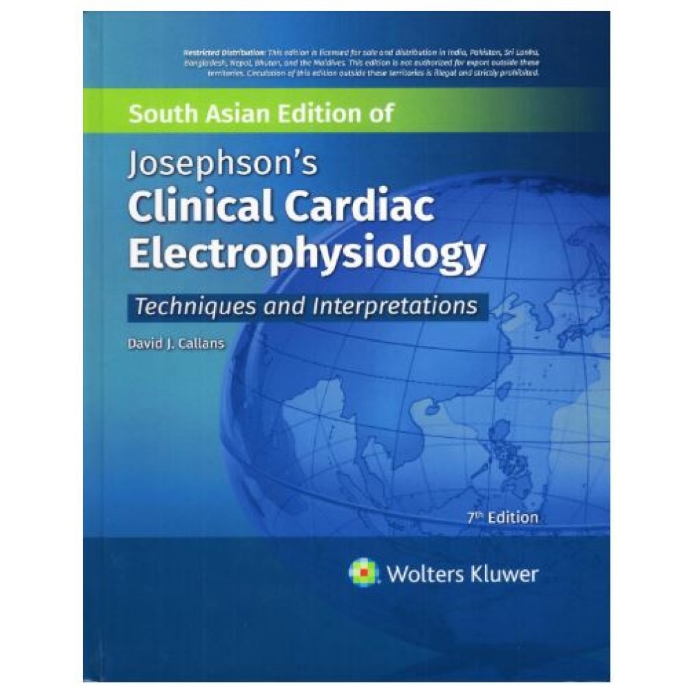 Josephson's Clinical Cardiac Electrophysiology; Techniques and Interpretations;7th (South Asia) Edition 2026 by David Callans