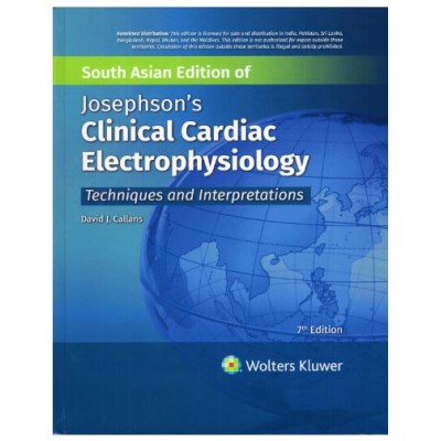 Josephson's Clinical Cardiac Electrophysiology; Techniques and Interpretations;7th (South Asia) Edition 2026 by David Callans
