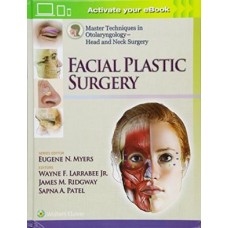 Master Techniques In Otolaryngology Head And Neck Surgery Facial Plastic Surgery;1st Edition 2018 By Wayne F. Larrabee