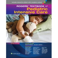 Rogers' Textbook of Pediatric Intensive Care;5th Edition 2015 By Donald H. Shaffner & David G. Nichols