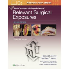 Master Techniques in Orthopaedic Surgery: Relevant Surgical Exposures;2nd Edition 2018 By Bernaes F.Morrey