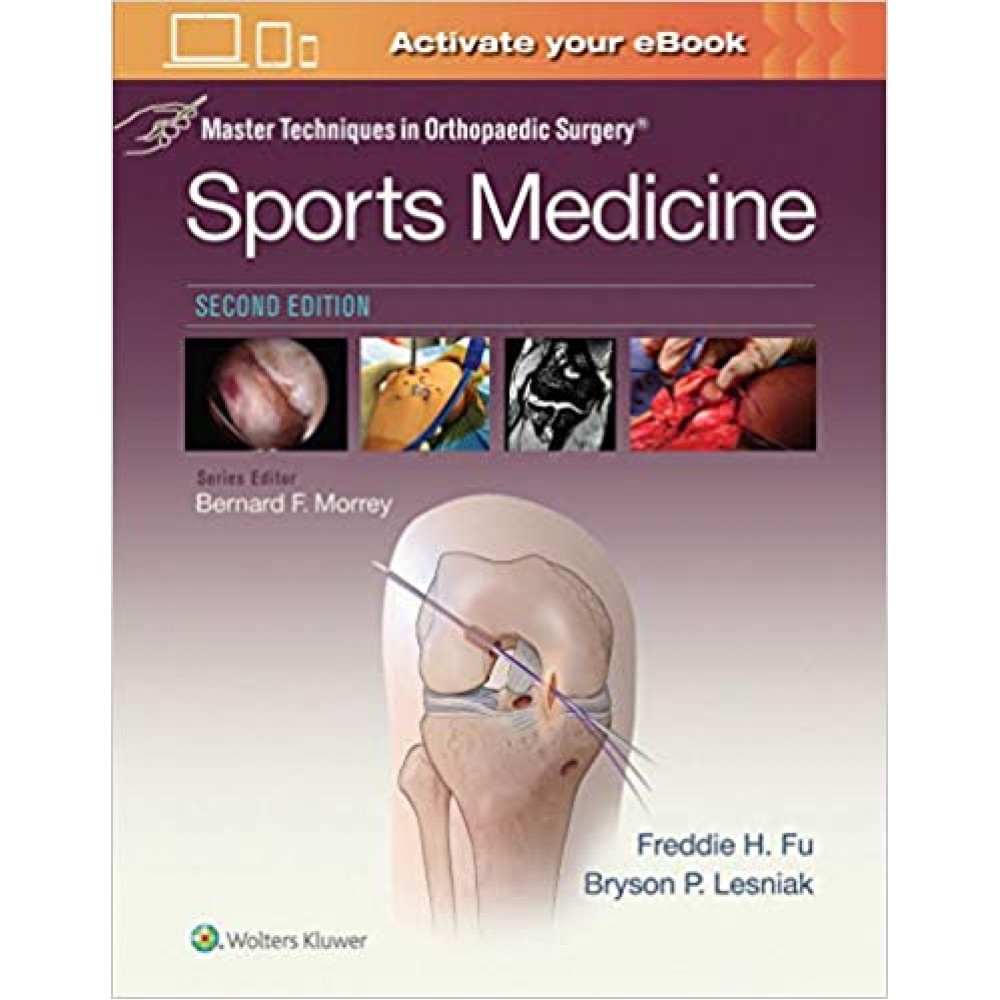 Master Techniques in Orthopaedic Surgery: Sports Medicine;2nd Edition 2019 By Bernaes F.Morrey , Freddie F.Fu, Bryson P.Lesniak