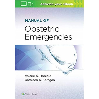 Manual of Obstetric Emergencies 2020 by Dr. Valerie Dobiesz Dr. Kathleen Kerrigan