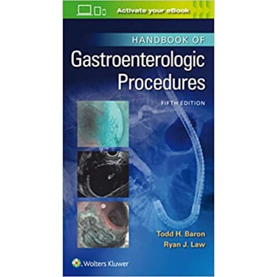 Handbook of Gastroenterologic Procedures;5th edition 2020 by Ryan Law Todd Huntley Baron