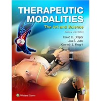 Therapeutic Modalities: The Art and Science;3rd Edition 2020 by David Draper and Lisa Jutte