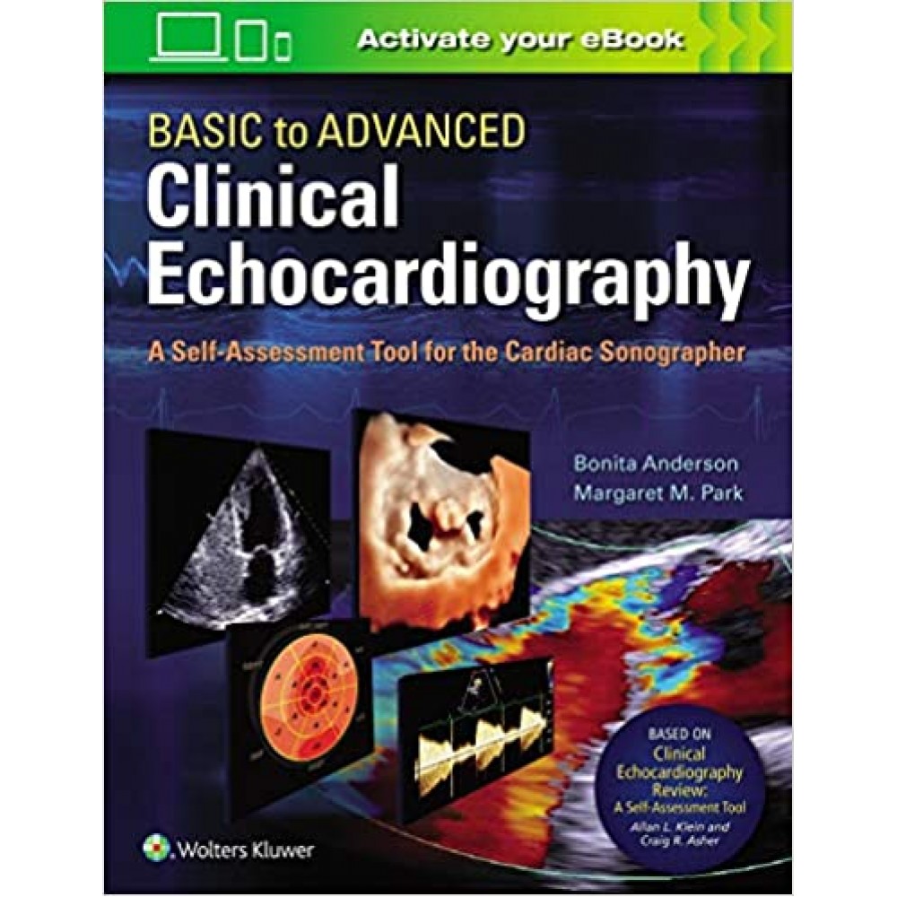 Basic to Advanced Clinical Echocardiography 2020 by Bonita Anderson and Margaret Park