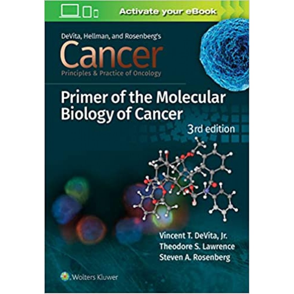 Devita Cancer: Principles and Practice of Oncology Primer of Molecular Biology in Cancer;3rd Edition 2020 By Vincent T. DeVita & Theodore S. Lawrence 