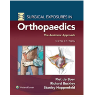 Surgical Exposures in Orthopaedics: The Anatomic Approach;6th Edition 2021 By Stanley Hoppenfeld, Richard Buckley 
