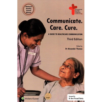 Communicate,Care,Cure - A Guide to Healthcare Communication;3th Edition 2019 By Alexander Thomas