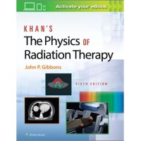 Khan's The Physics of Radiation Therapy;6th Edition 2020 By John Gibbons