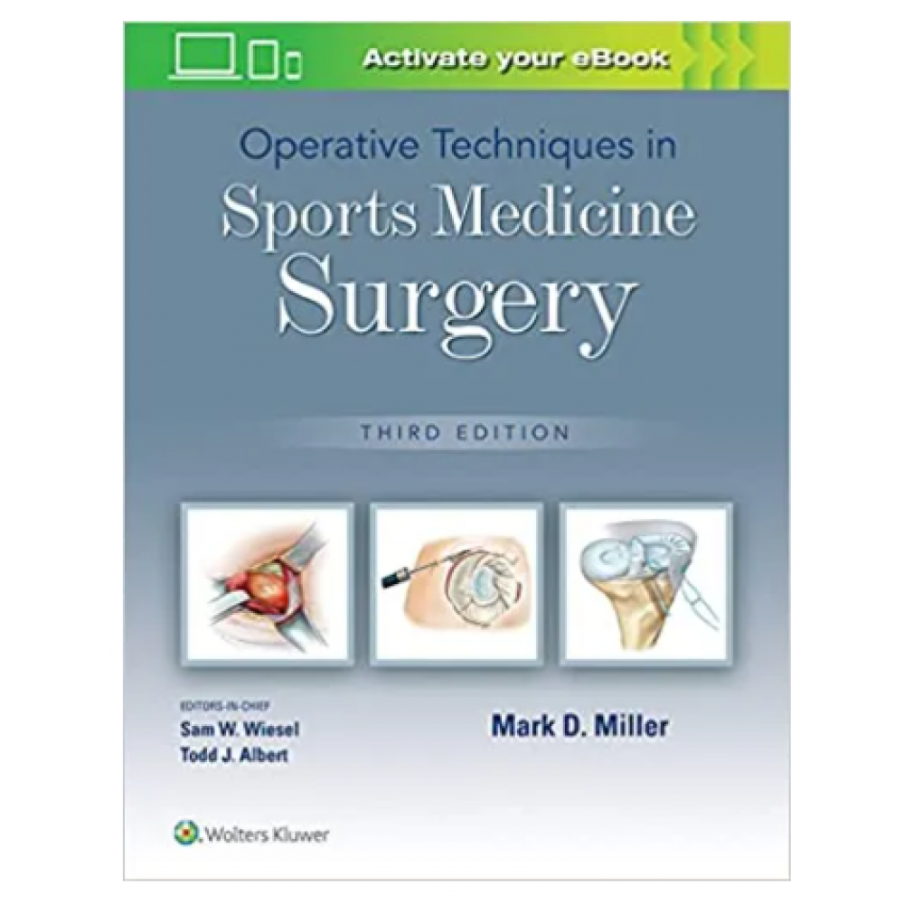 Operative Techniques in Sports Medicine Surgery;3rd Edition 2022 by Mark D Miller