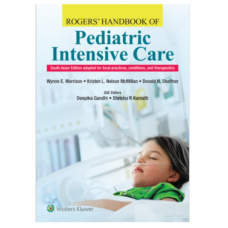 Rogers' Handbook of Pediatric Intensive Care; 1st (South Asia) Edition 2022 By Deepika Gandhi, Shrishu R Kamath & Wynne Morrison