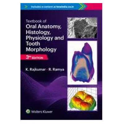Textbook of Oral Anatomy,Histology,Physiology And Tooth Morphology;3rd Edition 2022 By K Rajkumar & R Ramya