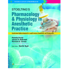 Stoelting's Pharmacology And Physiology In Anesthetic Practice; (South Asian) Edition 2022 by Kartik Syal