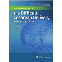 The Difficult Cesarean Delivery Safeguards and Pitfalls;1st Edition 2020 by Benrubi