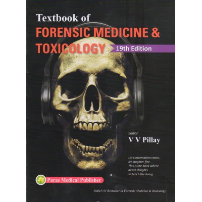 Textbook of Forensic Medicine And Toxicology;19th Edition 2019 by V V Pillay