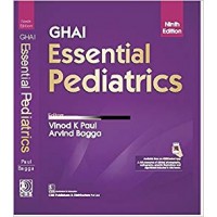 Ghai's Essential Pediatrics;9th edition 2019 By Vinod K Paul & Arvind Bagga