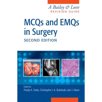 MCQs and EMQs in Surgery: A Bailey & Love Revision Guide;2nd Edition 2015 By Pradip Datta & Christopher John