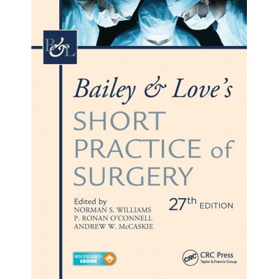 Bailey & Love's Short Practice of Surgery (Volume 1 & 2);27th Edition By Norman Williams