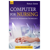 Computer for Nursing (Basics of Information Technology);1st Edition 2020 by Ranju Sood