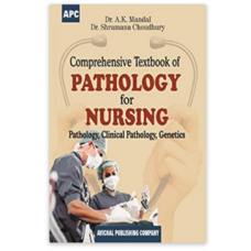 Comprehensive Textbook of Pathology for Nursing;1st Edition 2021 by Dr. A.K. Mandal, Dr. Shramana Choudhury