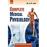Complete Medical Physiology;1st(Reprint) Edition 2018 by A.K. Jain