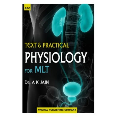Text & Practical Physiology for MLT;1st Edition 2020;by AK. Jain