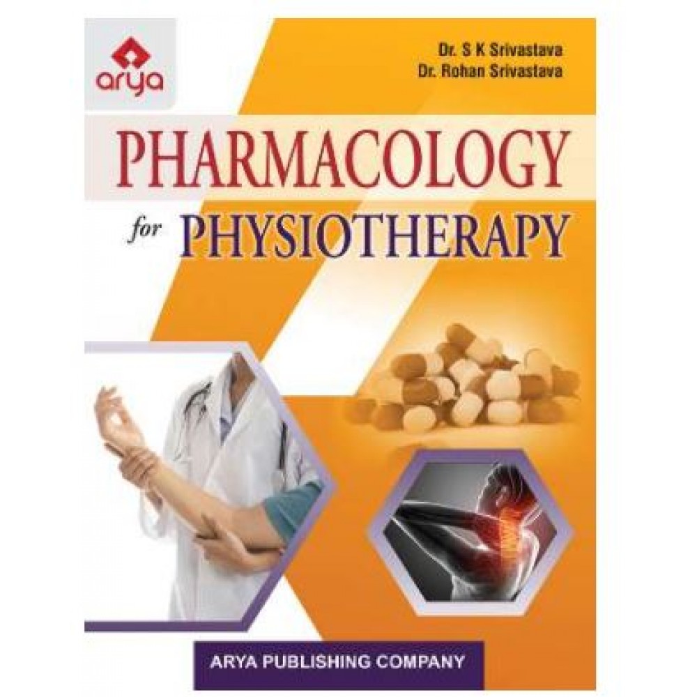 Pharmacology for Physiotherapy;1st Edition 2020 By SK Srivastava & Rohan Srivastava