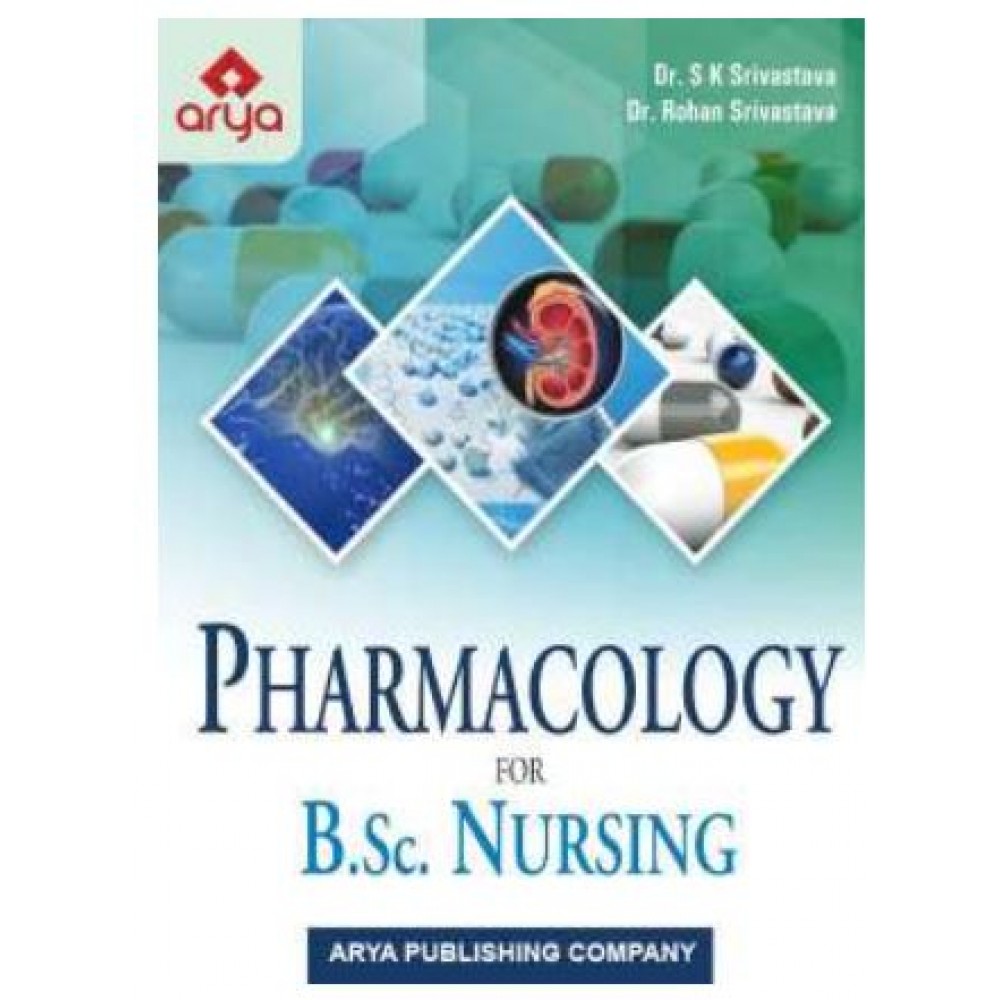 Pharmacology for B.Sc.Nursing;1st Edition 2020 By S K.Srivastava