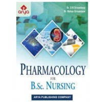 Pharmacology for B.Sc.Nursing;1st Edition 2020 By S K.Srivastava