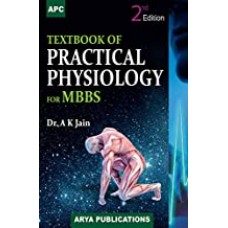 Textbook of Practical Physiology for MBBS;2nd Edition 2018 by A. K. Jain