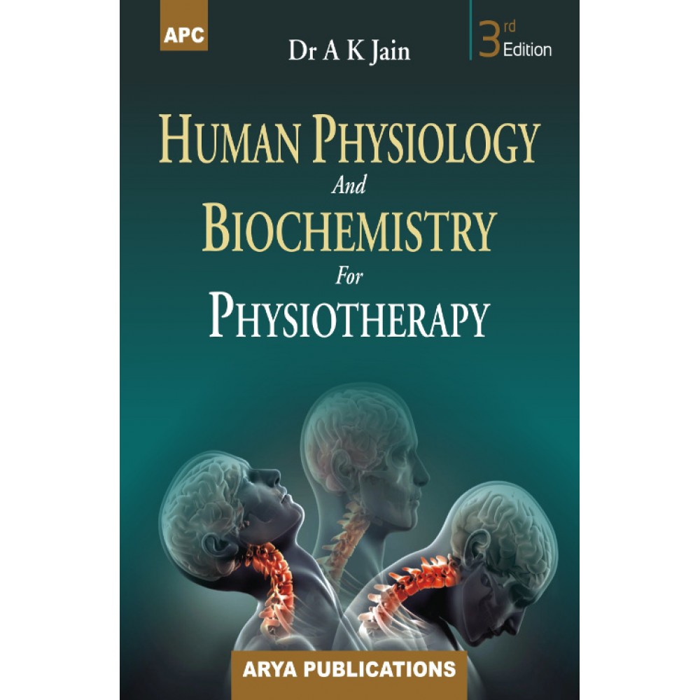 Human Physiology and Biochemistry for Physiotherapy; 3rd Edition 2020 By A.K. Jain