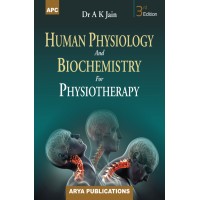 Human Physiology and Biochemistry for Physiotherapy; 3rd Edition 2020 By A.K. Jain