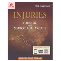 Injuries Forensic And Medicolegal Aspects ;1st Edition 2021 by Anil Aggarwal