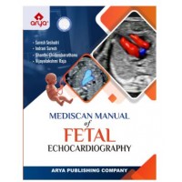Mediscan Manual of Fetal Ecocardiography;2nd Edition 2024 by Vijayalakshmi Raja, Suresh Seshadri, Indrani Suresh & Shanthi Chidambarathanu