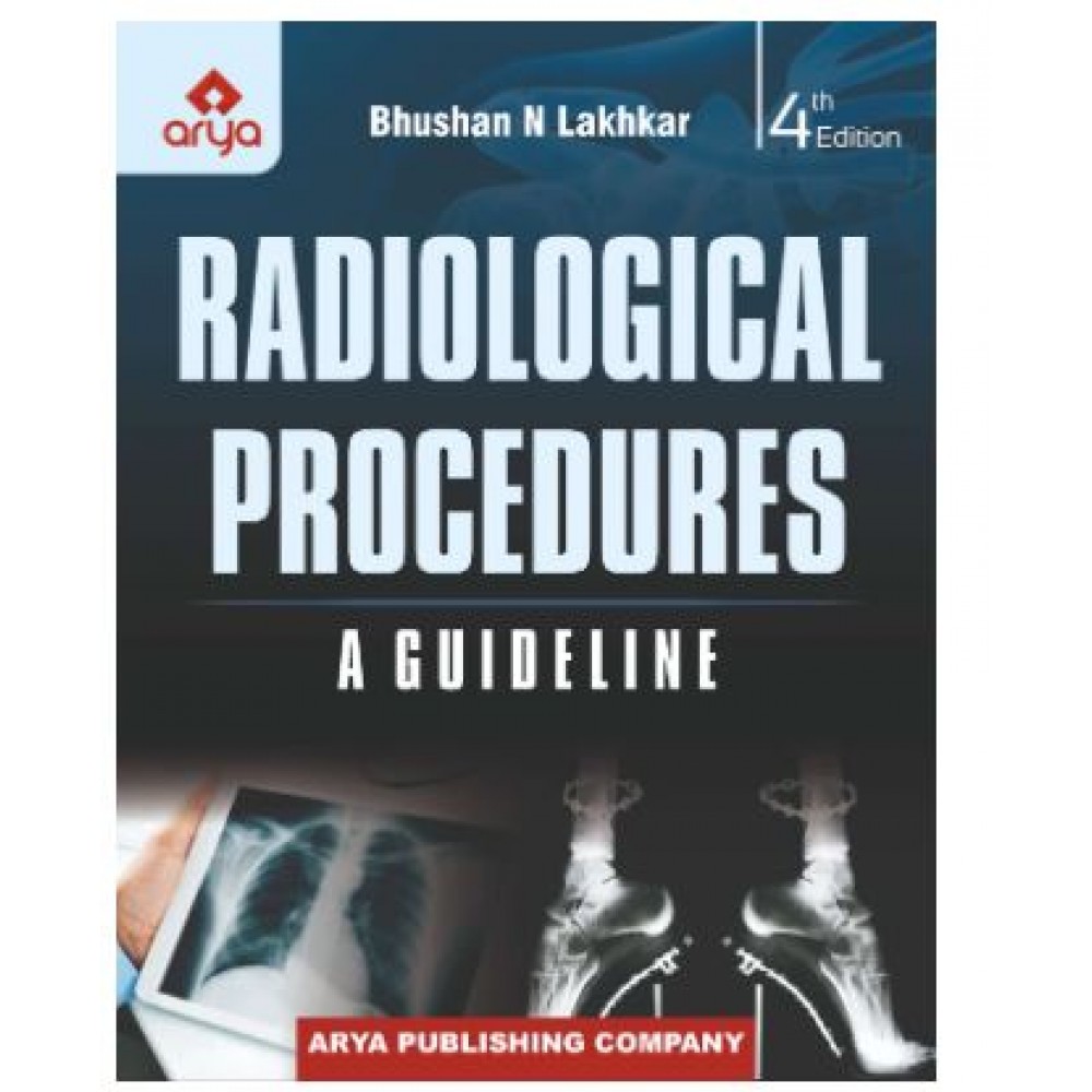Radiological Procedures: A Guideline;4th Edition 2022 By Bhushan N Lakhkar & Bhushita Lakhar