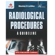 Radiological Procedures: A Guideline;4th Edition 2022 By Bhushan N Lakhkar & Bhushita Lakhar