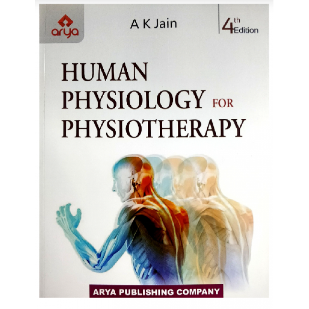 Human Physiology for Physiotherapy;4th Edition 2022 by Ak Jain 