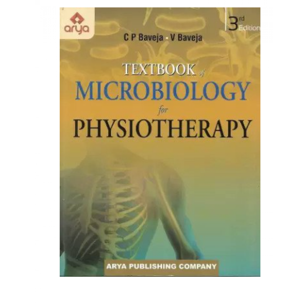 Textbook of Microbiology for Physiotherapy;3rd Edition 2022 By C P Baveja & V Baveja