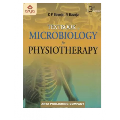 Textbook of Microbiology for Physiotherapy;3rd Edition 2022 By C P Baveja & V Baveja