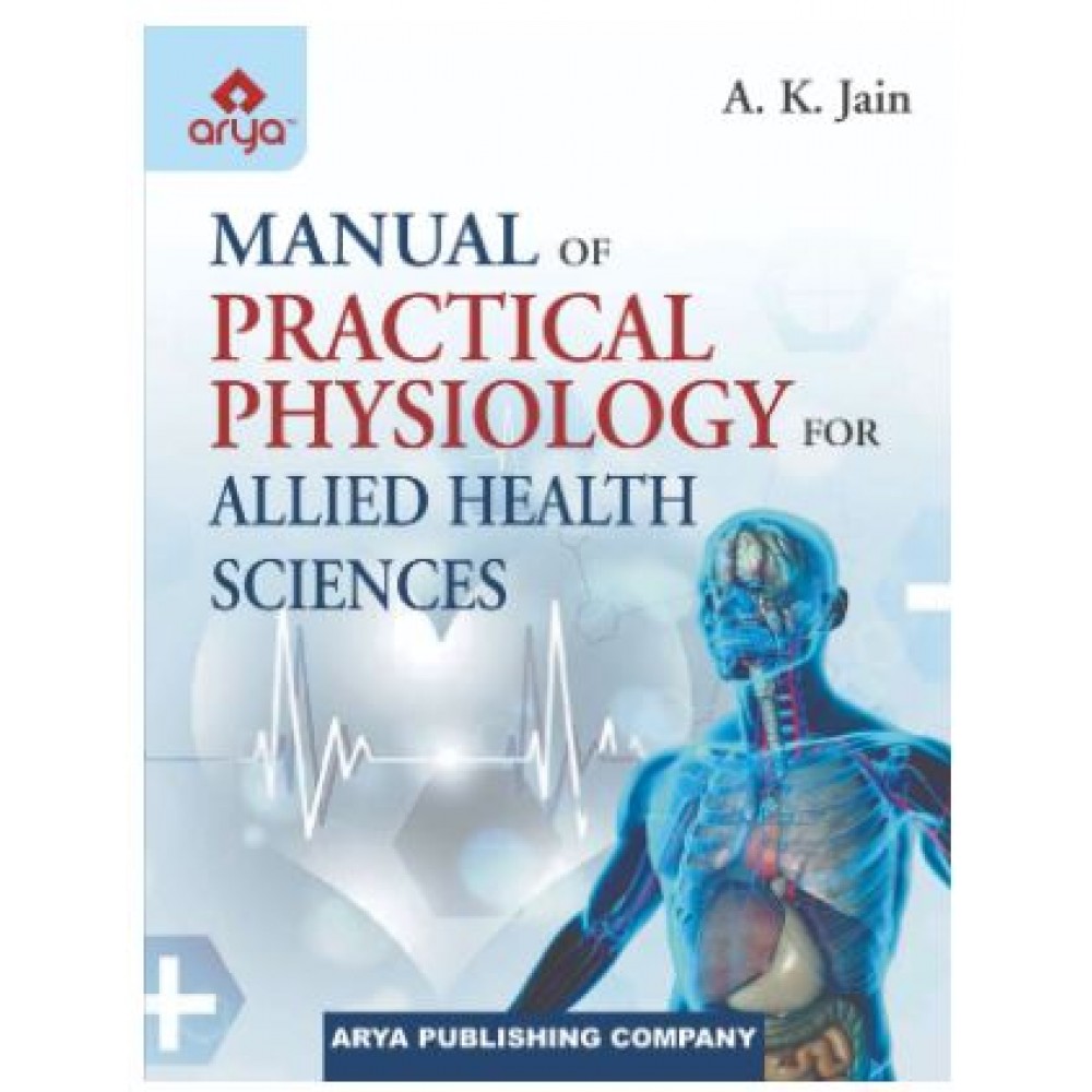 Manual Of Practical Physiology for Allied Health Sciences;3rd Edition 2023 By  AK Jain