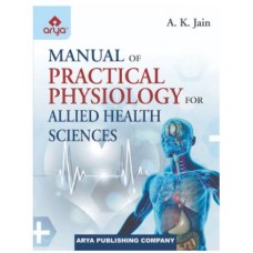 Manual Of Practical Physiology for Allied Health Sciences;3rd Edition 2023 By  AK Jain