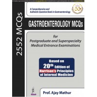 Gastroenterology MCQs for Postgraduate and Superspecialty Medical Entrance Examinations;1st Edition 2019 By Ajay Mathur